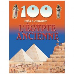 100 infos à connaître : L'égypte ancienne