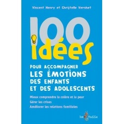 100 idées pour accompagner les émotions des enfants et des adolescents